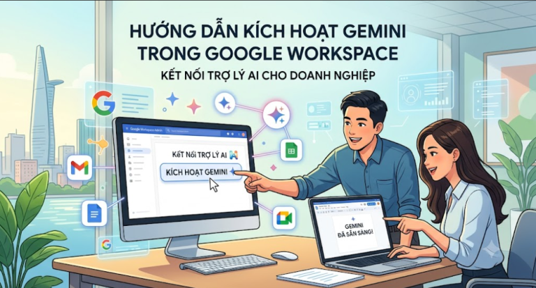 Hướng dẫn chi tiết cách kết nối và kích hoạt Gemini trong Google Workspace